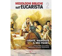 «Venite, mangiate il mio pane!». Il banchetto eucaristico dall'Antico al Nuovo Testamento