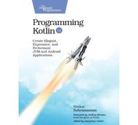 Programming Kotlin: Create Elegant, Expressive, and Performant JVM and Android Applications
