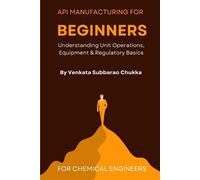Venkata Subbarao Chukka API Manufacturing for Beginners (Tascabile)