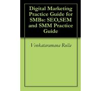Venkataramana R Digital Marketing Practice Guide for SMBs: SEO,SEM a (Tascabile)