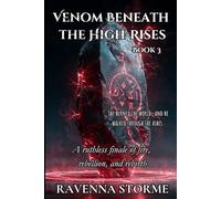 Venom Beneath the High-Rises - Book 3: A Ruthless Finale of Fire, Rebellion, and Rebirth