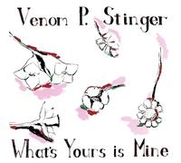 Venom P. Stinger - What's Yours Is Mine