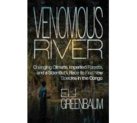 Venomous River: Changing Climate, Imperiled Forests, and a Scientist's Race to Find New Species in the Congo
