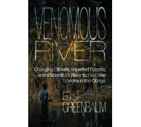 Venomous River: Changing Climate, Imperiled Forests, and a Scientist's Race to Find New Species in the Congo