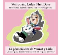 Venrot and Lulu's First Date | La primera cita de Venrot y Lulu: Illustrated bedtime story and colouring book | Cuento ilustrado para dormir y libro para colorear (bilingual: english/spanish)