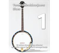 Venstrehåndsbanjoens Blues 1: 12-takters blues, vigtige akkorder og shuffle-rytmer for 4- eller 5-strenget banjo