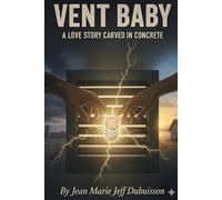 Vent Baby: A Love Story Carved in Concrete