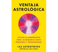 Ventaja astrológica, Spanish-language edition of The Astrology Advantage: Utiliza tu horóscopo para alcanzar el éxito personal y professional: Utiliza ... el éxito personal y professional