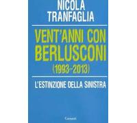 Vent'anni con Berlusconi (1993-2013). L'estinzione della sinistra