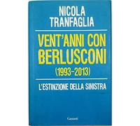 Vent'anni con Berlusconi (1993-2013). L'estinzione della sinistra