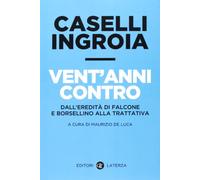 Vent'anni contro. Dall'eredità di Falcone e Borsellino alla trattativa
