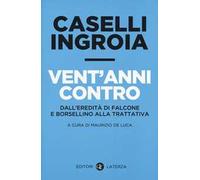 Vent'anni contro. Dall'eredità di Falcone e Borsellino alla trattativa