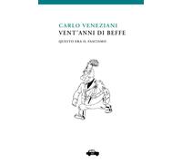 Vent'anni di beffe: Questo era il fascismo