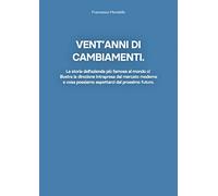 Vent'anni di cambiamenti: La storia dell’azienda più famosa al mondo ci illustra la direzione intrapresa dal mercato moderno e cosa possiamo aspettarci dal prossimo futuro