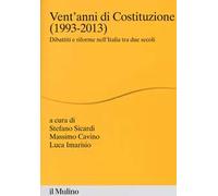 Vent'anni di Costituzione (1993-2013). Dibattiti e riforme nell'Italia tra due secoli