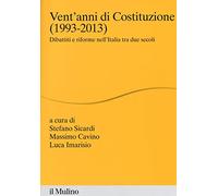 Vent'anni di Costituzione (1993-2013). Dibattiti e riforme nell'Italia tra due secoli