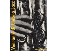 Vent'anni di Umbria jazz-Twenty years of Umbria jazz. Ediz. illustrata