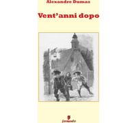 Vent'anni dopo - Dumas Alexandre