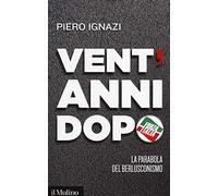 Vent'anni dopo. La parabola del berlusconismo
