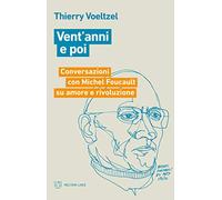 Vent'anni e poi. Conversazioni con Michel Foucault su amore e rivoluzione
