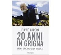 Vent'anni in Grigna. Storie e ricordi di un rifugista