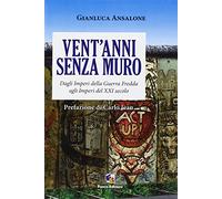 Vent'anni senza muro. Dagli imperi della guerra fredda agli imperi del XX secolo