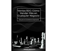 Ventas B2C: Cómo Vender Más en Cualquier Negocio