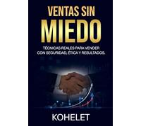 VENTAS SIN MIEDO: Técnicas Reales para Vender con Seguridad, Ética y Resultados