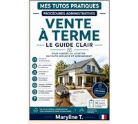 Vente à terme: Le guide clair pour vendre ou acheter en toute sécurité et sereinement