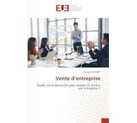 Vente d’entreprise: Quelle est la démarche pour évaluer et vendre une entreprise ?