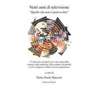Venti anni di televisione. Quello che non si poteva dire