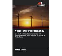 Venti che trasformano?: Uno studio sull'impatto economico e sociale dell'installazione di parchi eolici nel Rio Grande do Norte/Brasile