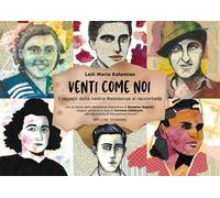 Venti come noi. I ragazzi della nostra Resistenza si raccontano