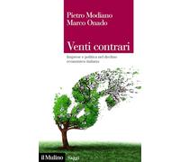 Venti contrari. Imprese e politica nel declino economico italiano