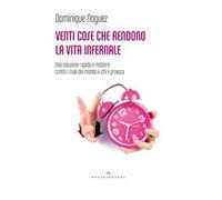 Venti cose che rendono la vita infernale. Una soluzione rapida e indolore contro i mali del mondo