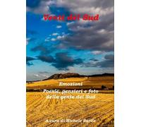 Venti del Sud. Emozioni. Poesie, pensieri e foto della gente del Sud