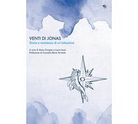 Venti di Jonas. Storia e resistenza di un'istituzione - Cicogna Anna