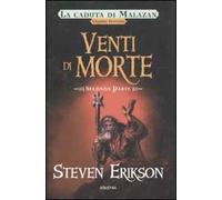 Venti di morte. La caduta di Malazan. Vol. 7\2