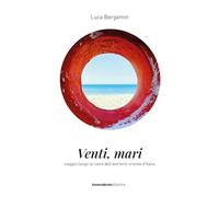 Venti mari. Viaggio lungo la costa dell'estremo oriente d'Italia