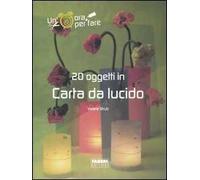 Venti oggetti in carta da lucido. Ediz. illustrata