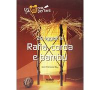 Venti oggetti in rafia, corda e bambù. Ediz. illustrata