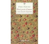 Venti poesie d'amore e una canzone disperata. Testo spagnolo a fronte
