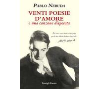 Venti poesie d'amore e una canzone disperata. Testo spagnolo a fronte. Ediz. limitata