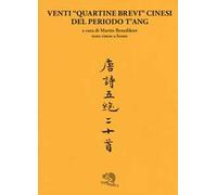 Venti «quartine brevi» cinesi del periodo T'ang