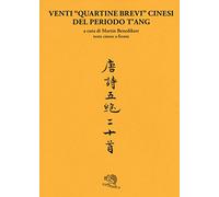 Venti «quartine brevi» cinesi del periodo T'ang [Lingua cinese]