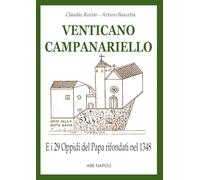 Venticano Campanariello. E i 29 oppidi papalini rifondati nel 1348 nella Valle Beneventana futuro Principato Ultra di Benevento