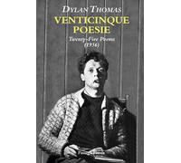 VENTICINQUE POESIE - THOMAS DYLAN - Passigli