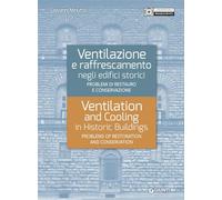 Ventilazione e raffrescamento negli edifici storici. Problemi di restauro e conservazione. Ediz. italiana e inglese