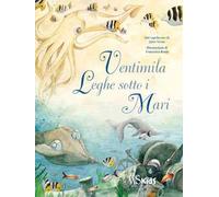 Ventimila leghe sotto i mari dal capolavoro di Jules Verne. Ediz. a colori