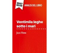 Ventimila leghe sotto i mari di Jules Verne (Analisi del libro): Analisi completa e sintesi dettagliata del lavoro
